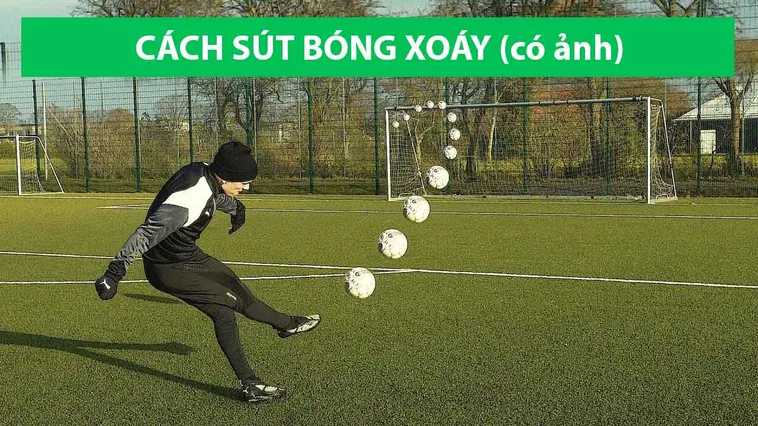 Kỹ Thuật Sút Bóng Xoáy Đẳng Cấp Như Các Siêu Sao